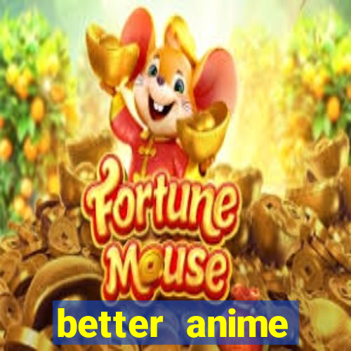 better anime download apk